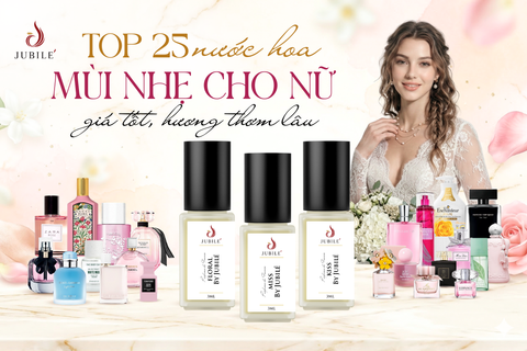 Top 25 nước hoa mùi nhẹ cho nữ giá tốt, hương thơm lâu phai