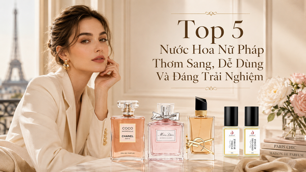 top-5-nuoc-hoa-nu-phap-thom-sang-de-dung-va-dang-trai-nghiem