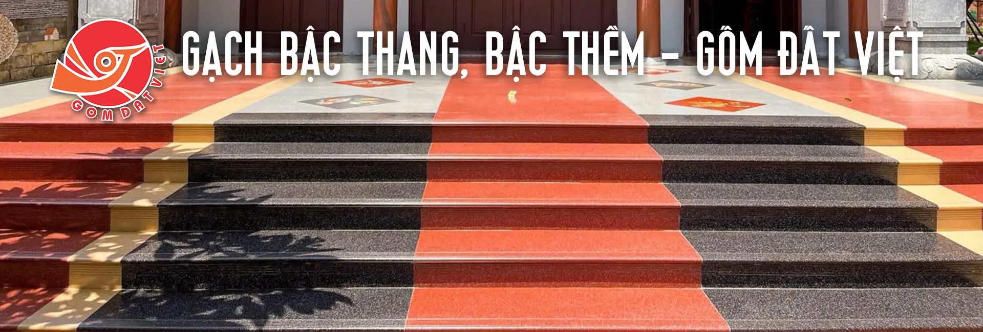 SẢN PHẨM GẠCH BẬC THANG - BẬC THỀM GỐM ĐẤT VIỆT