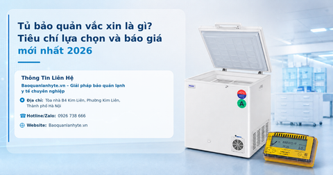 Tủ bảo quản vắc xin là gì? Tiêu chí lựa chọn và báo giá mới nhất 2026