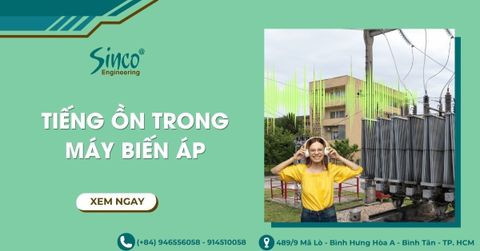 Nguyên nhân tiếng ồn trong máy biến áp và giải pháp hiệu quả