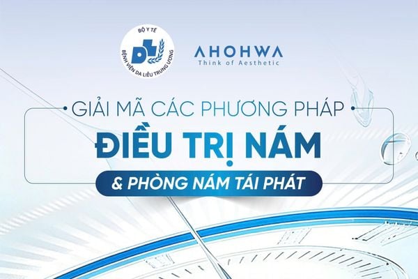 [CME] ĐÀO TẠO Y KHOA LIÊN TỤC: GIẢI MÃ CÁC PHƯƠNG PHÁP ĐIỀU TRỊ NÁM - PHÒNG NÁM TÁI PHÁT