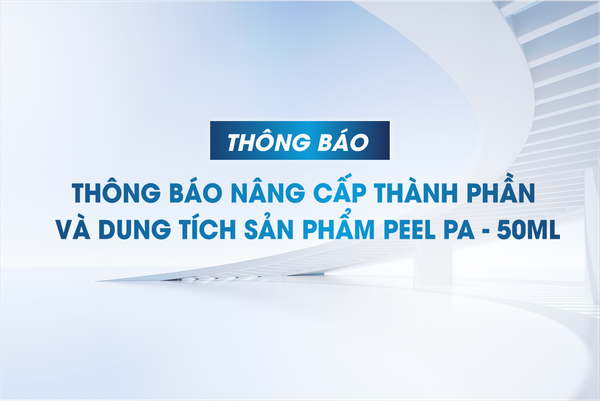 THÔNG BÁO NÂNG CẤP THÀNH PHẦN VÀ DUNG TÍCH SẢN PHẨM PEEL PA - 50ML