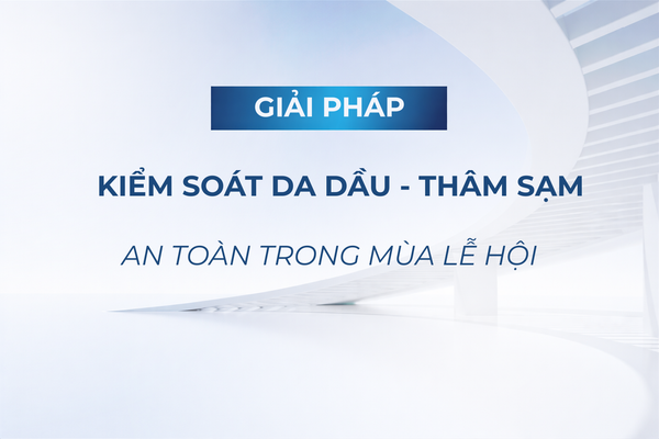 Giải pháp kiểm soát da dầu – thâm sạm an toàn trong mùa lễ hội