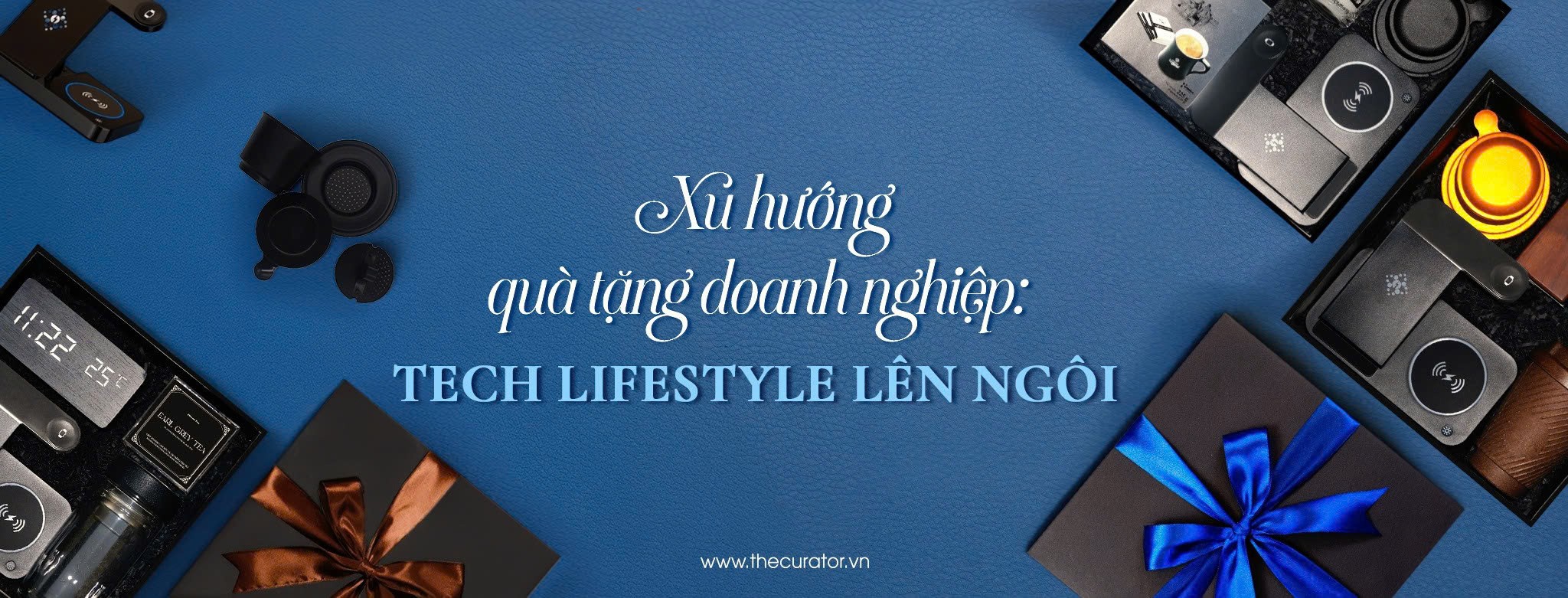 Xu hướng quà tặng doanh nghiệp: Tech Lifestyle lên ngôi