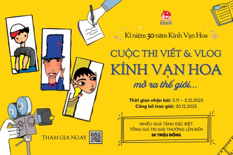 THỂ LỆ CUỘC THI VIẾT & VLOG: KÍNH VẠN HOA MỞ RA THẾ GIỚI…
