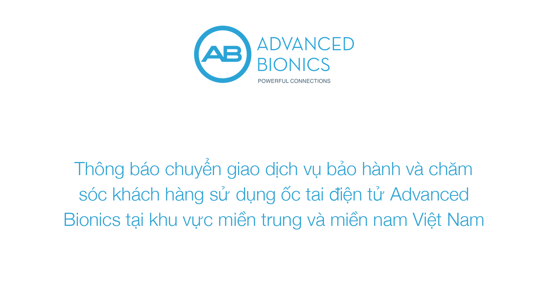 Thông báo chuyển giao dịch vụ bảo hành và chăm sóc khách hàng sử dụng ốc tai điện tử Advanced Bionics tại khu vực miền trung và miền nam Việt Nam