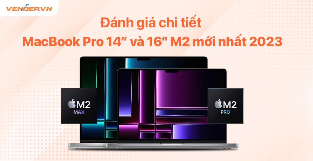 Mở hộp, trên tay và đánh giá MacBook Pro 14 inch 16 inch M2