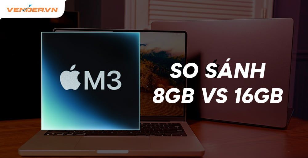 So sánh MacBook Pro M3 bản cấu hình 8GB với 16GB RAM