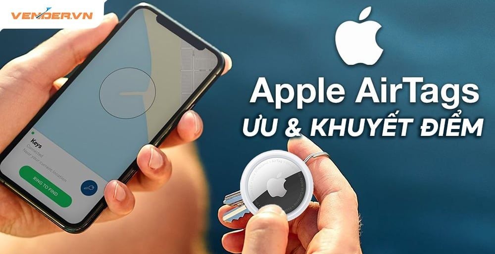 Ưu và khuyết điểm của thiết bị định vị Apple AirTag