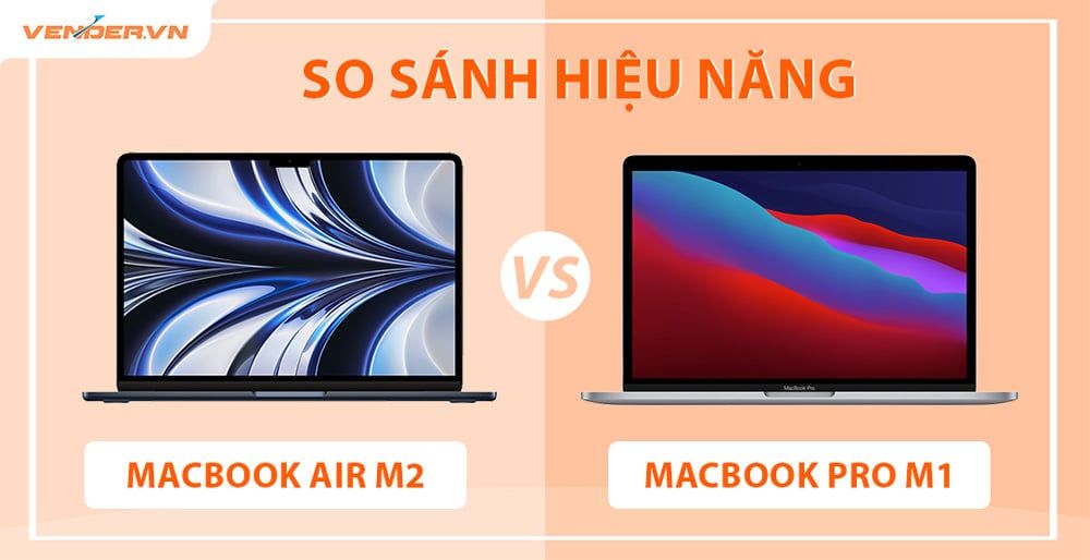 So sánh cấu hình MacBook Air M2 và MacBook Pro 13 inch M1 – Vender ...