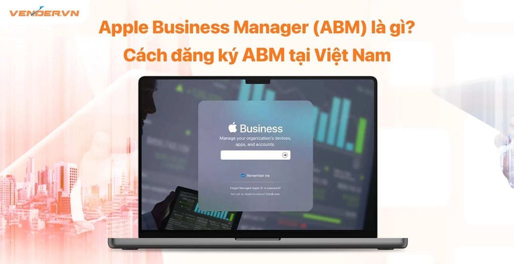 Đăng ký Apple Business Manager (ABM) tại Việt Nam. ABM là gì?