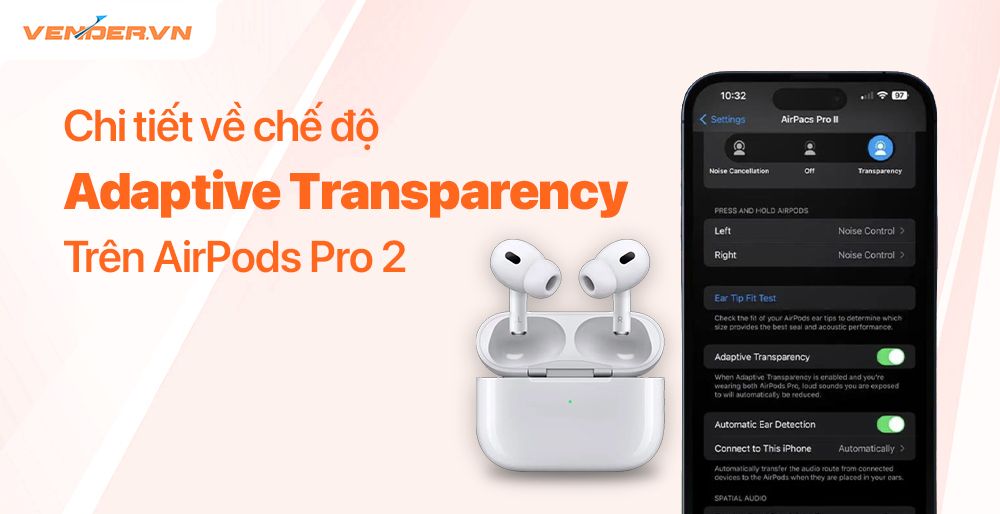Adaptive Transparency là gì? Cách hoạt động trên AirPods Pro 2