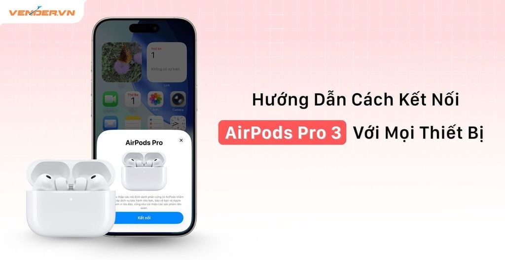 Cách Kết Nối AirPods Pro 3 Khi Không Còn Nút Bấm Vật Lý