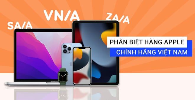 Mã máy SA/A hay VN/A là gì? Cách phân biệt sản phẩm Apple chính hãng