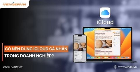 Doanh Nghiệp Có Nên Dùng iCloud Cá Nhân? 3 Rủi Ro Tiềm Ẩn & Giải pháp Dung Hòa