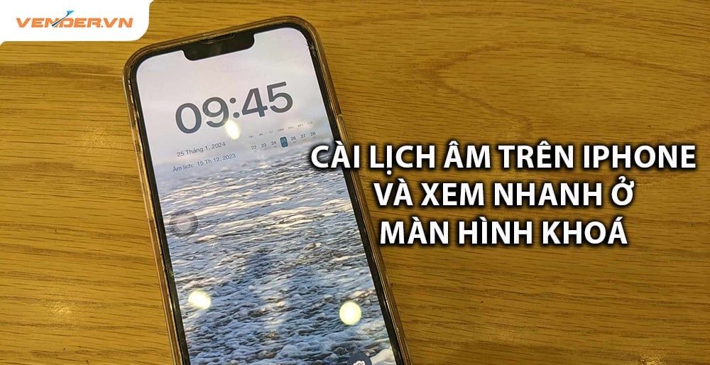 Cách cài lịch âm trên iPhone có thể xem nhanh ngoài màn hình khoá