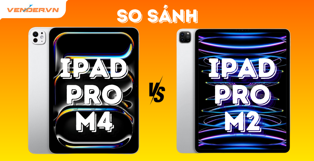 So sánh điểm khác nhau giữa iPad Pro M4 và iPad Pro M2