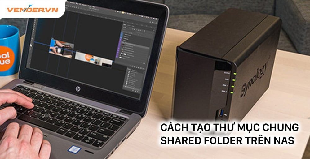 Cách tạo thư mục chia sẻ Shared Folder trên NAS Synology