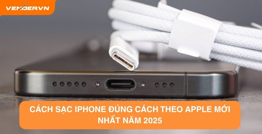 Hướng Dẫn Cách Sạc iPhone Đúng Cách Theo Apple Mới Nhất 2025