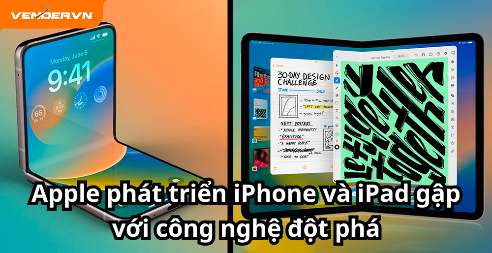 Apple Phát Triển iPad Và iPhone Gập Với Công Nghệ Đột Phá