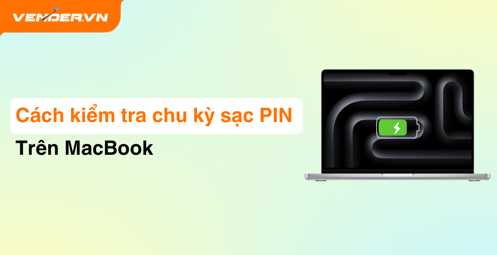 Cách Kiểm Tra Số Chu Kỳ Và Dung Lượng Pin MacBook