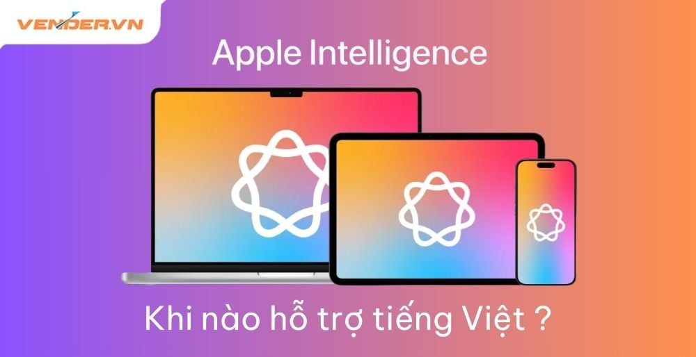 Apple Intelligence Mở Rộng Ngôn Ngữ, Hỗ Trợ Cả Tiếng Việt