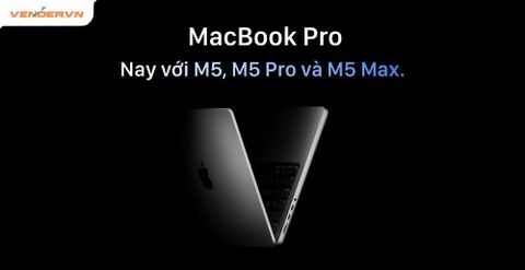 Apple ra mắt MacBook Pro M5 Pro và M5 Max, RAM đến 128GB