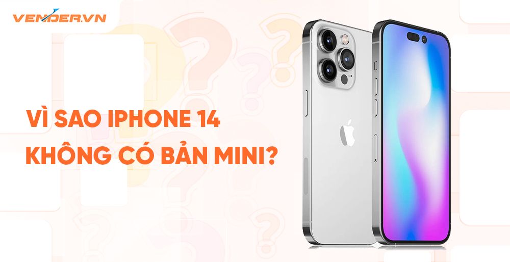 Vì sao Apple từ bỏ phiên bản mini của iPhone 14?