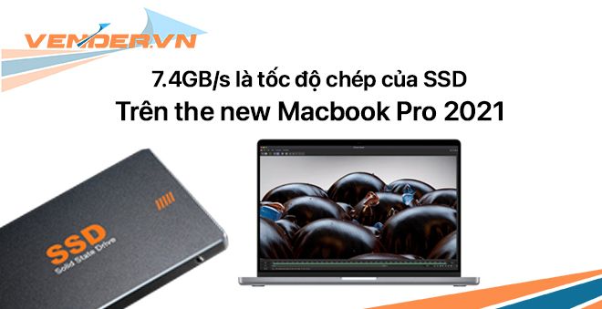Tốc độ chép của SSD trên Macbook Pro 2021 nhanh đến