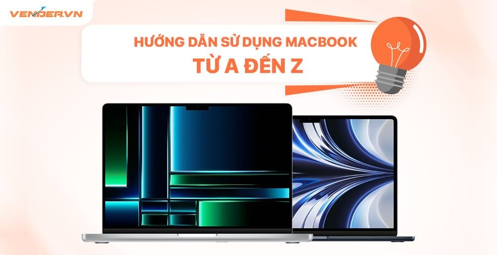 Tất tần tật thông tin, hướng dẫn sử dụng MacBook mà bạn cần biết
