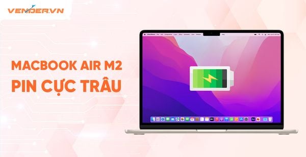 MacBook Air M2 không những đẹp mà còn pin trâu, sạc nhanh 50% trong 30 phút