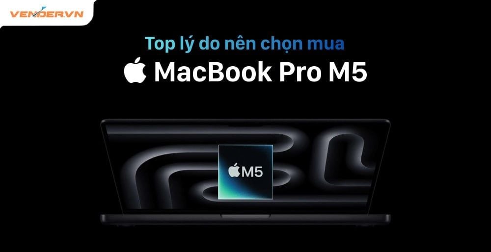 5 Lý Do MacBook Pro M5 Là Thiết Bị Đáng Mua