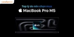 5 Lý Do MacBook Pro M5 Là Thiết Bị Đáng Mua