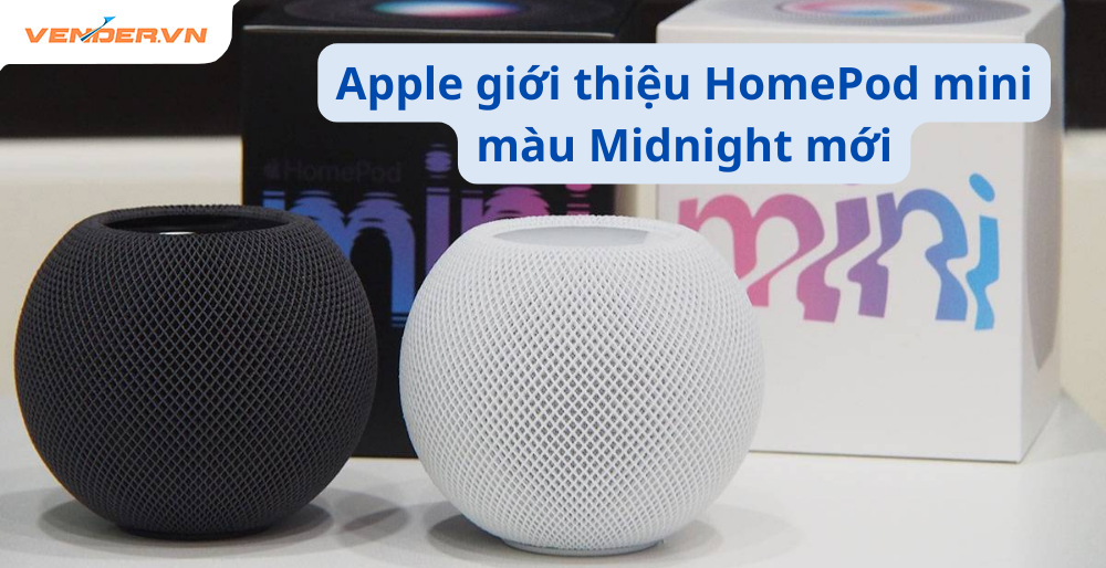 Apple giới thiệu HomePod mini bản Midnight mới