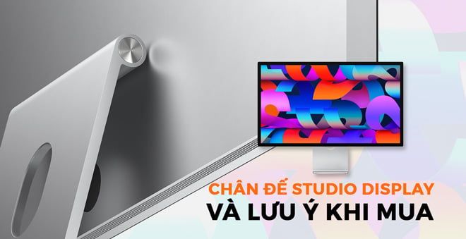 Studio Display có bao nhiêu tùy chọn chân đế ? Và chi tiết từng loại ?