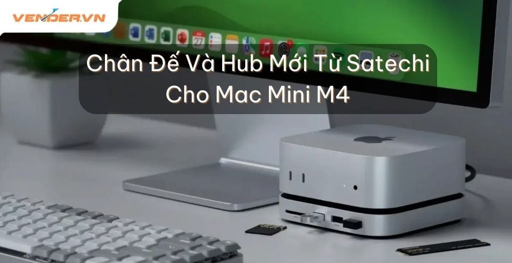 Mac Mini M4 Mạnh Mẽ Hơn Với Chân Đế Và Hub Mới Từ Satechi