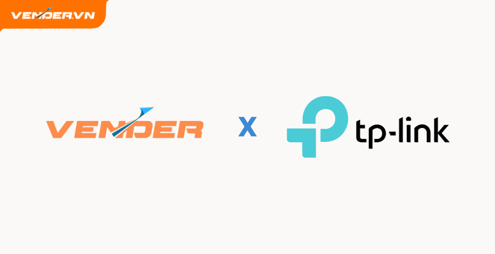 VENDER TRỞ THÀNH ĐẠI LÝ ỦY QUYỀN TP-LINK TẠI VIỆT NAM