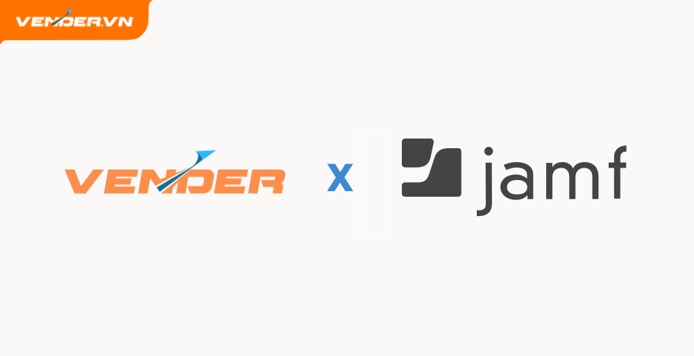 VENDER TRỞ THÀNH JAMF PARTNER TẠI VIỆT NAM | GIẢI PHÁP MDM APPLE CHO DOANH NGHIỆP