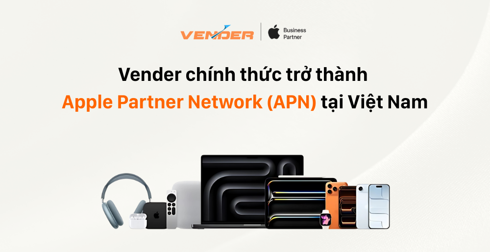 Vender trở thành Apple Partner Network (APN) tại Việt Nam | Apple chính hãng