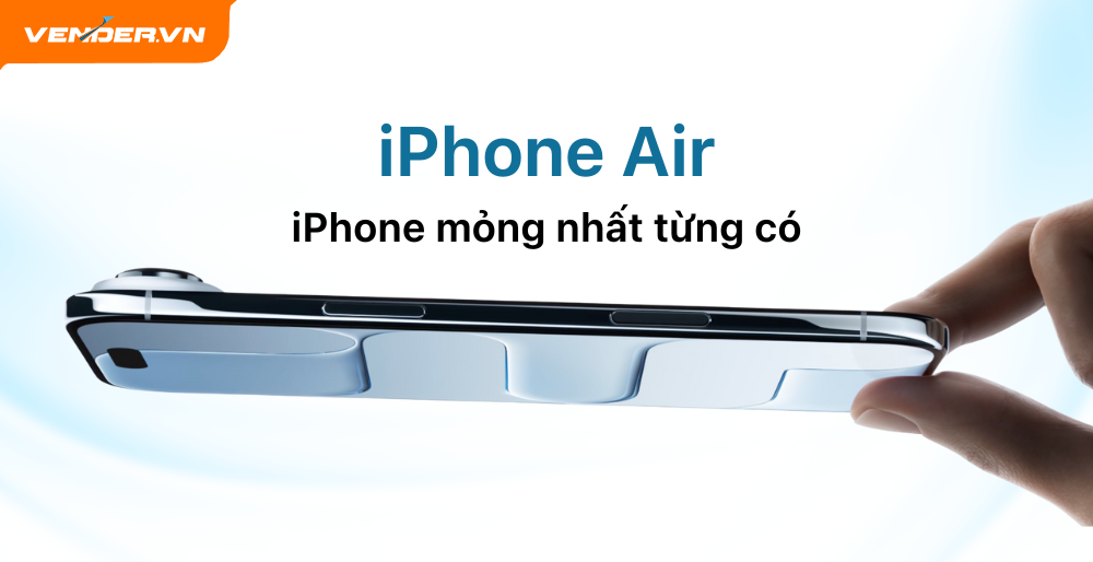 iPhone Air Có gì Mới? Ra Mắt iPhone Mỏng Nhất Từ Trước Tới Nay