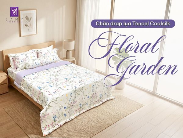 CHĂN DRAP TENCEL COOLSILK FLORAL GARDEN - KHU VƯỜN BÌNH YÊN CHO GIẤC NGỦ MÙA HÈ