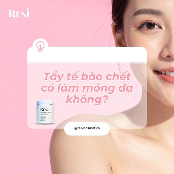 TẨY DA CHẾT BODY CÓ LÀM MỎNG DA KHÔNG?