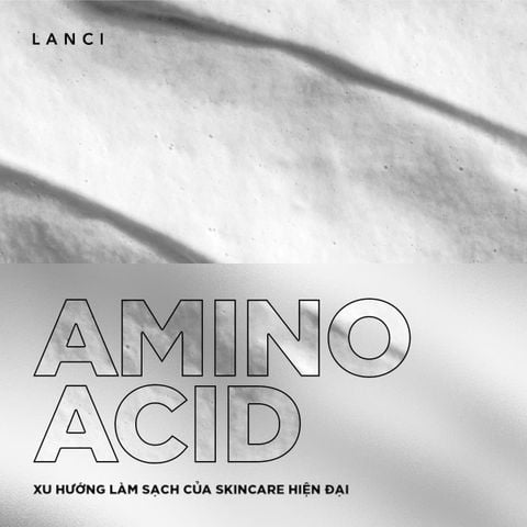 Sữa rửa mặt gốc Amino Acid - Vì sao ngày càng được nhiều thương hiệu skincare lựa chọn?
