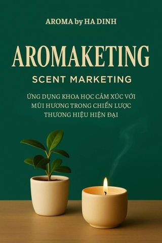 🌿 Review Aromarketing Tập 1 – Marketing Hương Thơm & Marketing Cảm Xúc