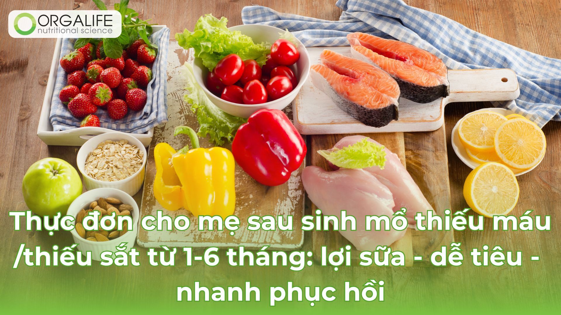 Thực đơn cho mẹ sau sinh mổ thiếu máu/thiếu sắt từ 1-6 tháng: lợi sữa - dễ tiêu - nhanh phục hồi