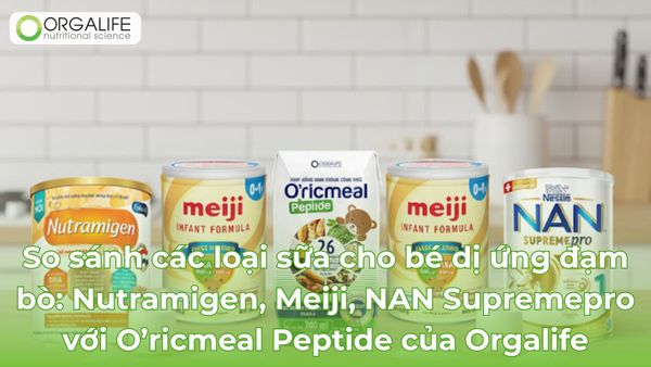 So sánh chi tiết các loại sữa cho bé dị ứng đạm bò cùng Orgalife