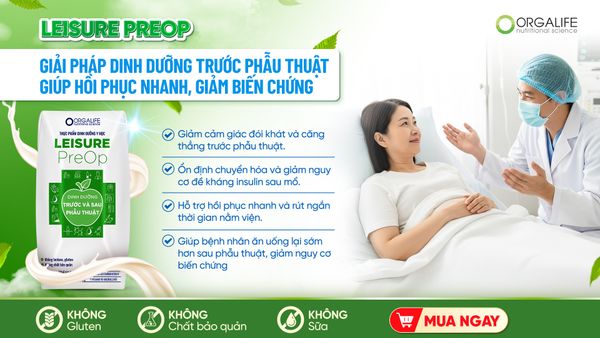 Leisure Preop: Giải pháp dinh dưỡng trước phẫu thuật giúp hồi phục nhanh, giảm biến chứng