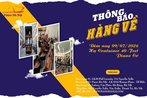 THÔNG BÁO HẠ CONTAINER 40 FEET PIANO CƠ VÀ PIANO ĐIỆN   09/07/2026