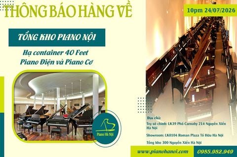 THÔNG BÁO HẠ CONTAINER 40 FEET PIANO CƠ VÀ PIANO ĐIỆN   24/07/2026